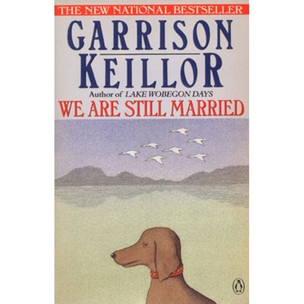 We Are Still Married: Stories and Letters -- Garrison Keillor